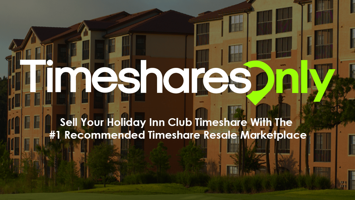 How Do I Cancel My Holiday Inn Club Vacation Timeshare Selling Holiday Inn Club Timeshare | Timeshares Only